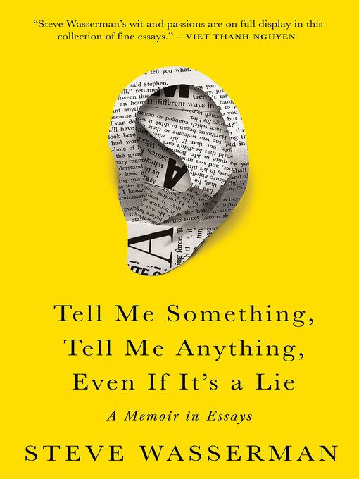 Title details for Tell Me Something, Tell Me Anything, Even If It's a Lie by Steve Wasserman - Available